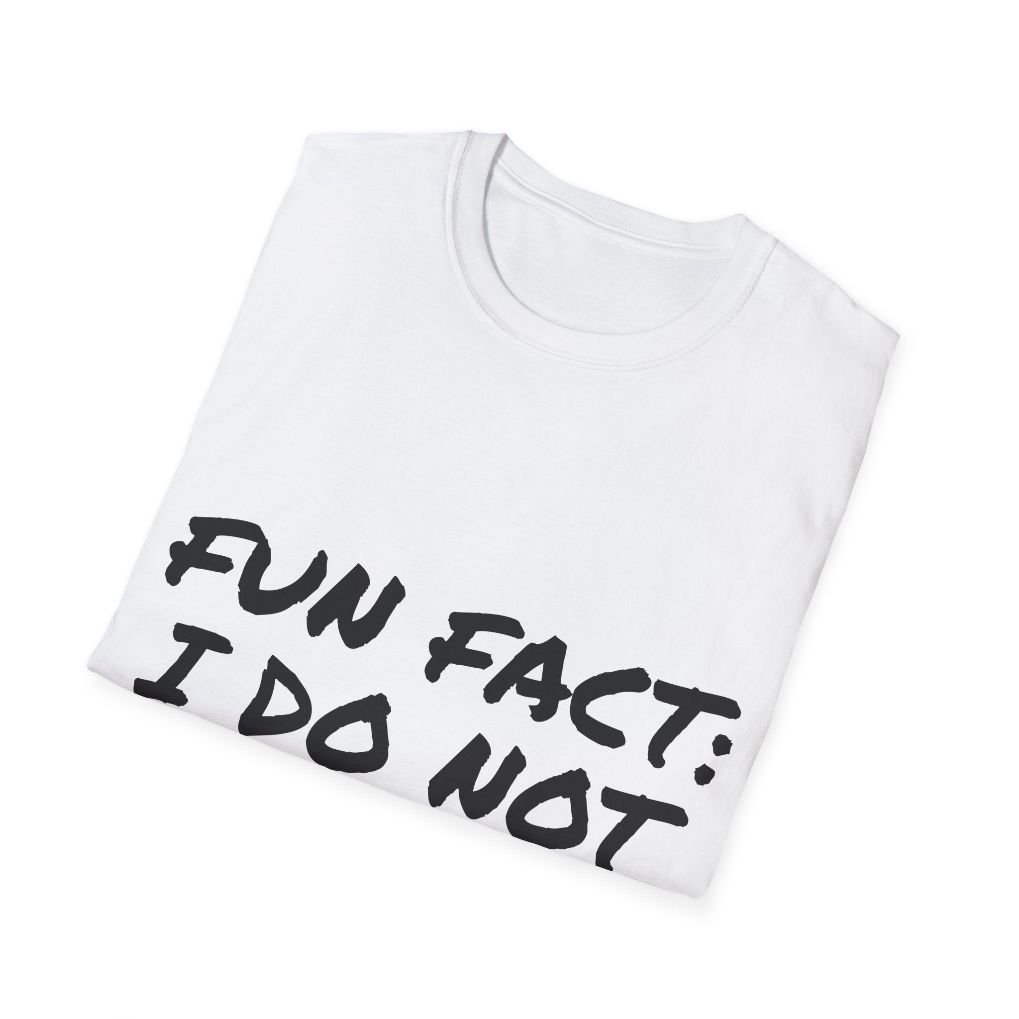 Funny "Fun Fact: I Do Not Care" T-Shirt
